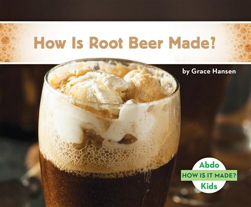 How Is Root Beer Made? (Library Binding)