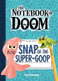 Snap of the Super-Goop: #10 (Library Binding)