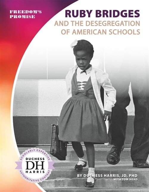 Ruby Bridges and the Desegregation of American Schools (Library Binding)