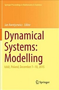 Dynamical Systems: Modelling: L?ź, Poland, December 7-10, 2015 (Paperback, Softcover Repri)