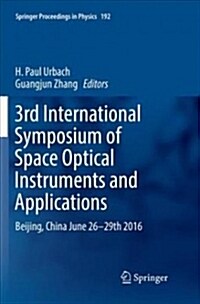 3rd International Symposium of Space Optical Instruments and Applications: Beijing, China June 26 - 29th 2016 (Paperback, Softcover Repri)
