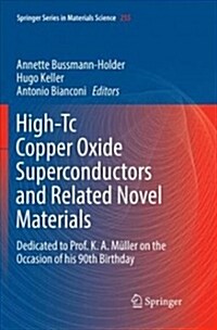 High-Tc Copper Oxide Superconductors and Related Novel Materials: Dedicated to Prof. K. A. M?ler on the Occasion of His 90th Birthday (Paperback, Softcover Repri)