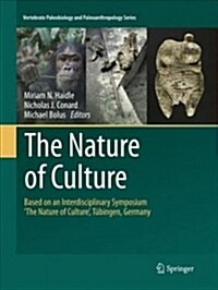 The Nature of Culture: Based on an Interdisciplinary Symposium the Nature of Culture, T?ingen, Germany (Paperback, Softcover Repri)