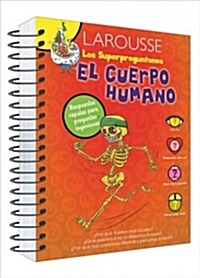 Los Superpreguntones. El Cuerpo Humano (Hardcover, None)