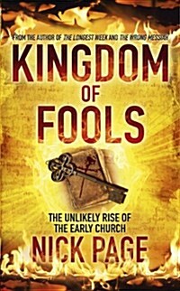 Kingdom of Fools : The Unlikely Rise of the Early Church (Hardcover)