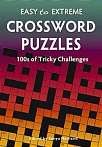 Easy to Extreme: Crossword Puzzles : Hundreds of Tricky Challenges (Spiral Bound, New ed)