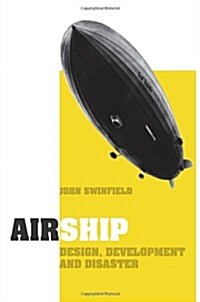 Airship : Design, Development and Disaster (Hardcover)