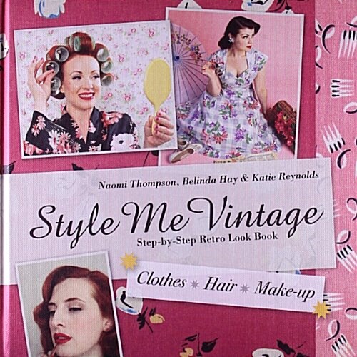 Style Me Vintage: Look Book : Step-By-Step Retro Look Book (Hardcover, Illustrated First edition)