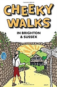 Cheeky Walks in Brighton & Sussex (Paperback)