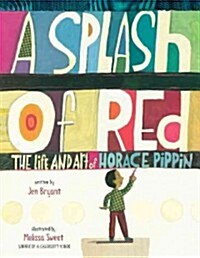 A Splash of Red: The Life and Art of Horace Pippin (Library Binding, Firsttion)