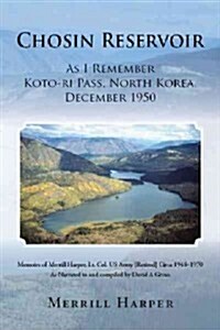 Chosin Reservoir: As I Remember Koto-Ri Pass, North Korea, December 1950 (Hardcover)