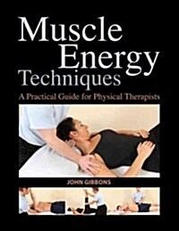 Muscle Energy Techniques: A Practical Guide for Physical Therapists (Paperback)