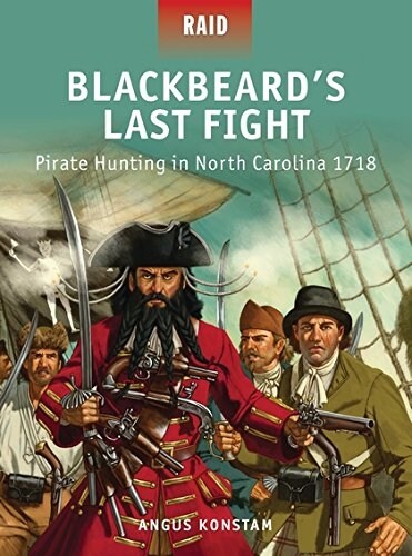 Blackbeard’s Last Fight : Pirate Hunting in North Carolina 1718 (Paperback)