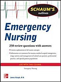 Schaums Outline of Emergency Nursing: 242 Review Questions (Paperback)