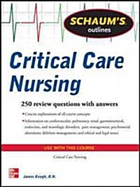 Schaums Outline of Critical Care Nursing: 250 Review Questions (Paperback)