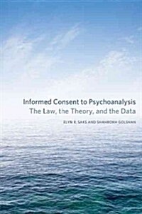 Informed Consent to Psychoanalysis: The Law, the Theory, and the Data (Paperback)
