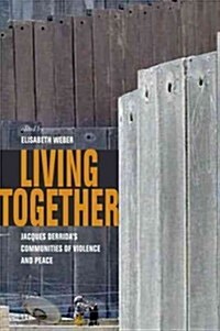 Living Together: Jacques Derridas Communities of Violence and Peace (Paperback)