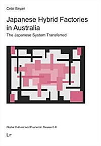 Japanese Hybrid Factories in Australia, 8: The Japanese System Transferred (Paperback)