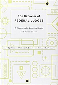 Behavior of Federal Judges: A Theoretical and Empirical Study of Rational Choice (Hardcover)