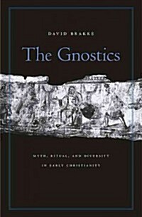 Gnostics: Myth, Ritual, and Diversity in Early Christianity (Paperback)