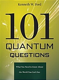 101 Quantum Questions: What You Need to Know about the World You Cant See (Paperback)