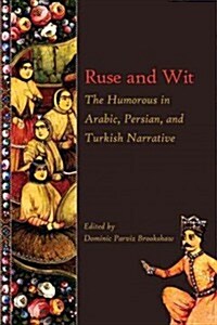 Ruse and Wit: The Humorous in Arabic, Persian, and Turkish Narrative (Paperback)