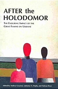 After the Holodomor - The Enduring Impact of the Great Famine on Ukraine (Paperback)