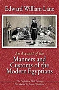 An Account of the Manners and Customs of the Modern Egyptians: The Defnitive 1860 Edition (Paperback)