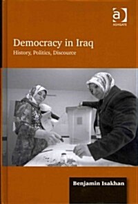 Democracy in Iraq : History, Politics, Discourse (Hardcover, New ed)