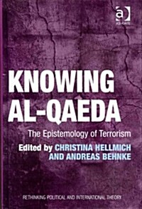 Knowing Al-Qaeda : The Epistemology of Terrorism (Hardcover)