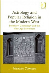 Astrology and Popular Religion in the Modern West : Prophecy, Cosmology and the New Age Movement (Hardcover, New ed)