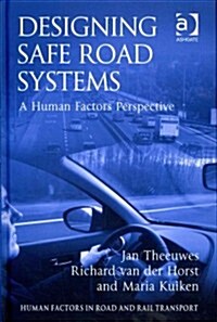 Designing Safe Road Systems : A Human Factors Perspective (Hardcover)