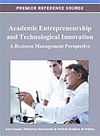 Academic Entrepreneurship and Technological Innovation: A Business Management Perspective (Hardcover)