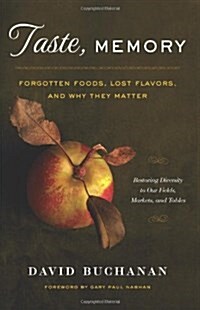 Taste, Memory: Forgotten Foods, Lost Flavors, and Why They Matter (Paperback)