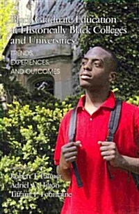 Black Graduate Education at Historically Black Colleges and Universities: Trends, Experiences, and Outcomes (Paperback)