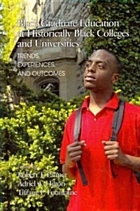 Black Graduate Education at Historically Black Colleges and Universities: Trends, Experiences, and Outcomes (Hc) (Hardcover, New)