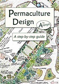 Permaculture Design : A Step by Step Guide (Paperback)