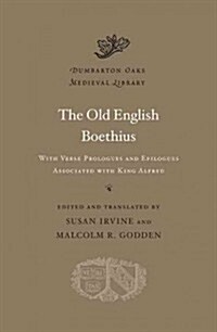The Old English Boethius: With Verse Prologues and Epilogues Associated with King Alfred (Hardcover)