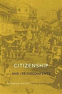 Citizenship and Its Discontents: An Indian History (Hardcover)
