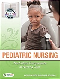 Pediatric Nursing: The Critical Components of Nursing Care (Hardcover)