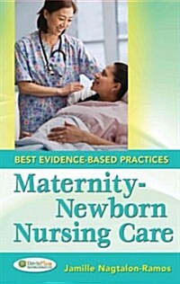 Maternal-Newborn Nursing Care: Best Evidence-Based Practices (Spiral)