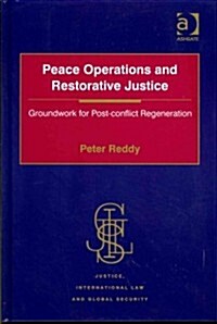 Peace Operations and Restorative Justice : Groundwork for Post-conflict Regeneration (Hardcover)