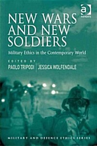 New Wars and New Soldiers : Military Ethics in the Contemporary World (Paperback)