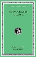 Hippocrates, Volume X: Generation. Nature of the Child. Diseases 4. Nature of Women. Barrenness (Hardcover)