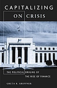 Capitalizing on Crisis: The Political Origins of the Rise of Finance (Paperback)