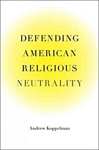Defending American Religious Neutrality (Hardcover)