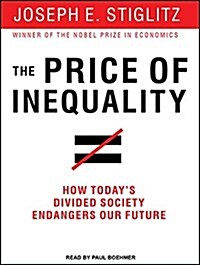The Price of Inequality: How Todays Divided Society Endangers Our Future (Audio CD)