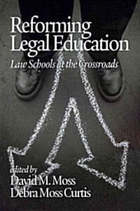 Reforming Legal Education: Law Schools at the Crossroads (Paperback)