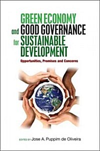 Green Economy and Good Governance for Sustainable Development: Opportunities, Promises and Concerns (Paperback)