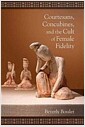 Courtesans, Concubines, and the Cult of Female Fidelity: Gender and Social Change in China..